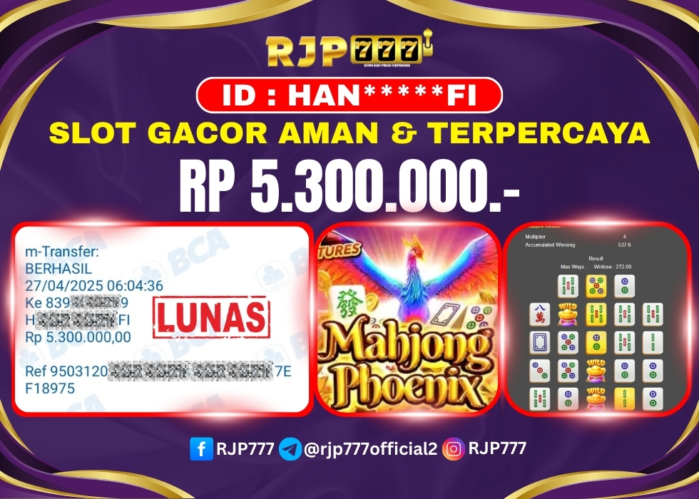 RJP777 : BUKTI RESMI PEMBAYARAN KEMENANGAN SLOT : MAHJONG PHOENIX Rp.5.300.000– LUNAS 27 APRIL 2025